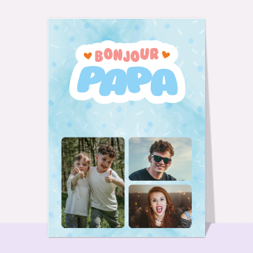 Bonjour Papa : Une carte colorée et joyeuse